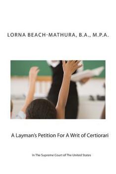 Paperback A Layman's Petition For A Writ of Certiorari In The Supreme Court Of The United States: Booklet Format Filed October, 28, 2013 Book
