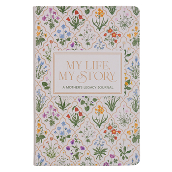 My Life, My Story: A Mother's Legacy Journal