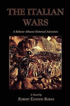 Paperback The Italian Wars: A Baltasar Albueno Historical Adventure Book