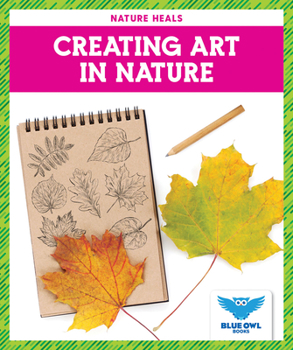 Library Binding Creating Art in Nature Book