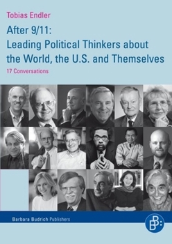 Paperback After 9/11: Leading Political Thinkers about the World, the U.S. and Themselves: 17 Conversations Book