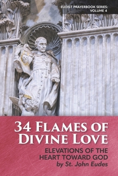 Paperback 34 Flames of Divine Love: Elevations of the Heart Toward God by St. John Eudes Book