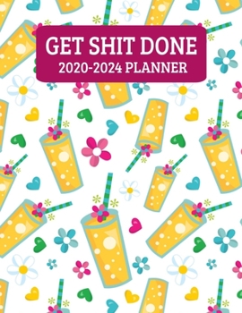 Paperback Get Shit Done 2020-2024: Adult Fruity Drinks - Monthly Planner - 60 Month Calendar Planner Diary for 5 Years - Funny Naughty Cheeky Swear Curse Book