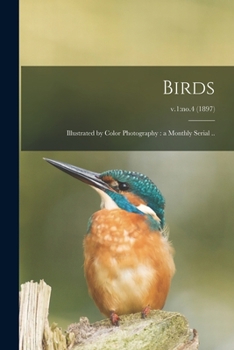 Paperback Birds: Illustrated by Color Photography: a Monthly Serial ..; v.1: no.4 (1897) Book