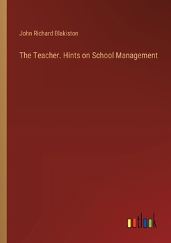 Paperback The Teacher. Hints on School Management Book