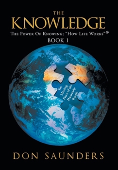 Hardcover The Knowledge The Power of Knowing: "How Life Works" Book I Book