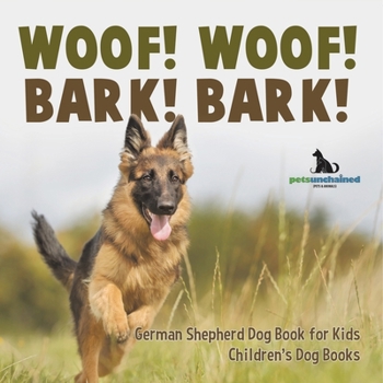 Paperback Woof! Woof! Bark! Bark! German Shepherd Dog Book for Kids Children's Dog Books Book