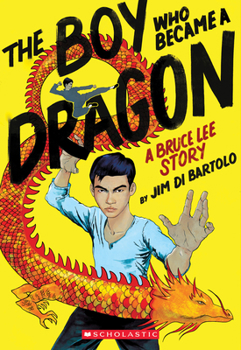 Paperback The Boy Who Became a Dragon: A Bruce Lee Story Book