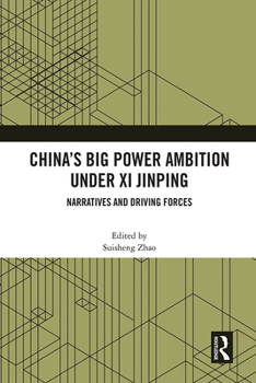 Hardcover China's Big Power Ambition Under XI Jinping: Narratives and Driving Forces Book