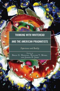 Hardcover Thinking with Whitehead and the American Pragmatists: Experience and Reality Book