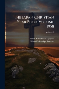 Paperback The Japan Christian Year Book Volume 1958; Volume 47 Book