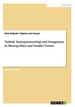 Paperback Turkish Entrepreneurship and Integration in Metropolises and Smaller Towns Book