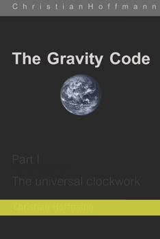 Paperback The Gravity Code: Part 1: The universal clockwork Book