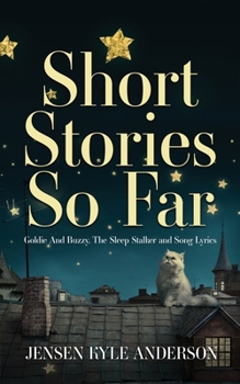 Paperback Short Stories So Far: Goldie And Buzzy, The Sleep Stalker and Song Lyrics Book