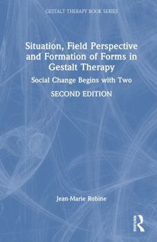 Hardcover Situation, Field Perspective and Formation of Forms in Gestalt Therapy: Social Change Begins with Two Book