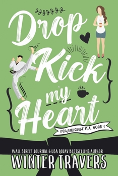 Dropkick My Heart - Book #1 of the Powerhouse M.A.