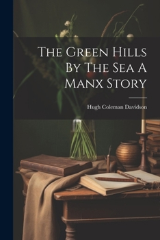 The Green Hills By The Sea A Manx Story