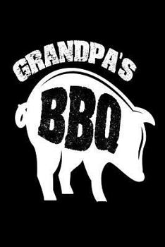 Paperback Grandpa's BBQ: Funny Grilling Meat Lover Gift Notebook For Grandfathers Book