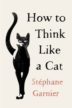Hardcover How to Think Like a Cat Book