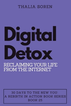 Paperback Digital Detox: Reclaiming Your Life from the Internet Book