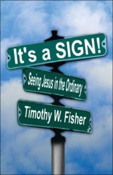 Paperback It's a Sign!: Seeing Jesus in the Ordinary Book