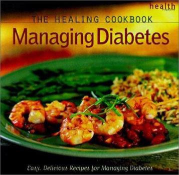 Hardcover Healing Cookbook Managing Diabetes: Easy, Delicious Recipes for Managing Diabetes Book