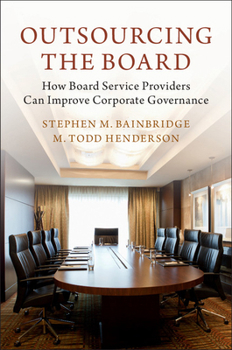Paperback Outsourcing the Board: How Board Service Providers Can Improve Corporate Governance Book
