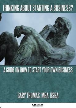 Paperback Thinking About Starting a Business?: A Guide on How to Start Your Own Business Book