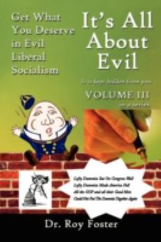 Paperback It's All About Evil: Get What You Deserve in Evil Liberal Socialism Book