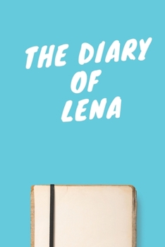 Paperback The Diary Of Lena A beautiful personalized: Lined Notebook / Journal Gift, 120 Pages, 6 x 9 inches, Personal Diary, Personalized Journal, Customized J Book