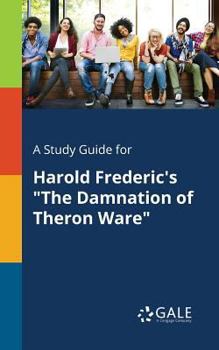 Paperback A Study Guide for Harold Frederic's "The Damnation of Theron Ware" Book