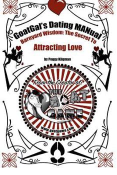 Paperback GoatGal's Dating MANual: Barnyard Wisdom: The Secret to Attracting Love Book