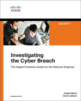 Paperback Investigating the Cyber Breach: The Digital Forensics Guide for the Network Engineer Book