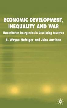 Hardcover Economic Development, Inequality and War: Humanitarian Emergencies in Developing Countries Book