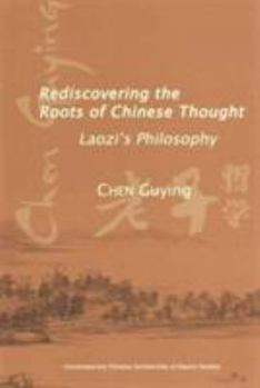 Paperback Rediscovering the Roots of Chinese Thought: Laozi's Philosophy Book