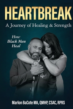 Paperback Heartbreak: A Journey of Healing & Strength: How Black Men Heal Book