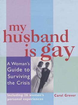 Paperback My Husband Is Gay: A Woman's Guide to Surviving the Crisis Book