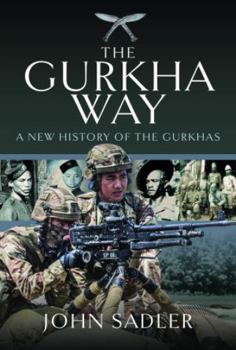 Hardcover The Gurkha Way: A New History of the Gurkhas Book