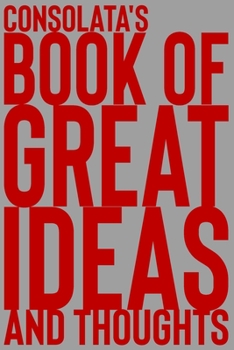 Paperback Consolata's Book of Great Ideas and Thoughts: 150 Page Dotted Grid and individually numbered page Notebook with Colour Softcover design. Book format: Book