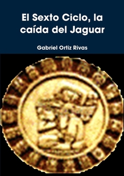 Paperback El Sexto Ciclo, la caída del Jaguar (Spanish Edition) [Spanish] Book