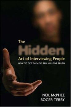 Hardcover The Hidden Art of Interviewing People: How to Get Them to Tell You the Truth Book