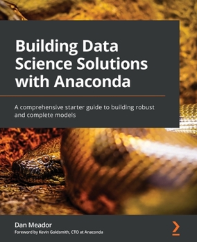 Paperback Building Data Science Solutions with Anaconda: A comprehensive starter guide to building robust and complete models Book