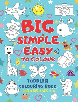 Paperback Big Simple Easy To Colour Toddlers Colouring Book For Kids Ages 2-4: Toddler Learning Activieties. Arts and crafts for kidsKids Ages 2-4 2-5 1-3. Earl Book