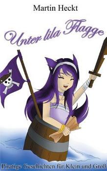 Paperback Unter lila Flagge: Piratige Geschichten für Klein und Groß [German] Book