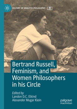 Hardcover Bertrand Russell, Feminism, and Women Philosophers in His Circle Book