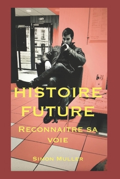 Paperback HISTOIRE FUTURE: Reconnaître sa voie (French Edition) [French] Book