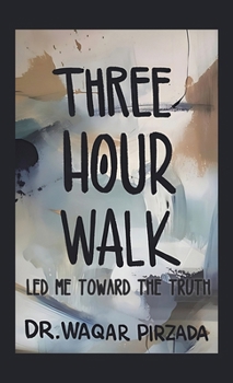 Hardcover Three-Hour Walk Led Me Toward the Truth Book