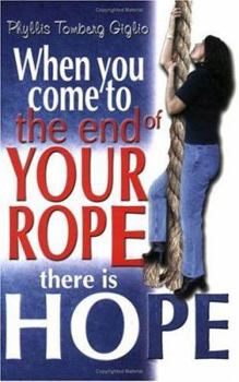 Paperback When You Come to the End of Your Rope Their is Hope Book