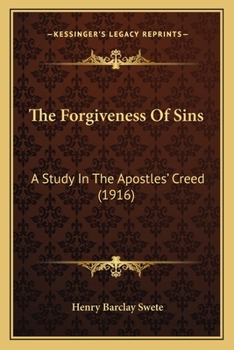 Paperback The Forgiveness Of Sins: A Study In The Apostles' Creed (1916) Book