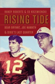 Hardcover Rising Tide: Bear Bryant, Joe Namath, and Dixie's Last Quarter Book